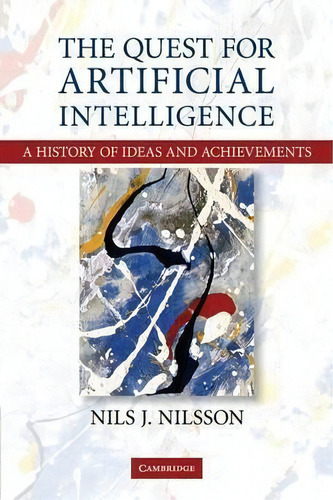 The Quest For Artificial Intelligence, De Nils J. Nilsson. Editorial Cambridge University Press, Tapa Blanda En Inglés