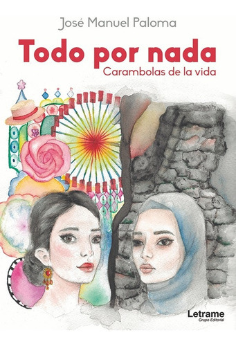 Todo Por Nada (carambolas De La Vida), De José Manuel Paloma. Editorial Letrame, Tapa Blanda En Español, 2017