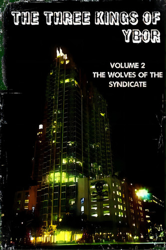 The Three Kings Of Ybor - Vol. 2: The Wolves Of The Syndicate, De Kitaro, Rock. Editorial Createspace, Tapa Blanda En Inglés