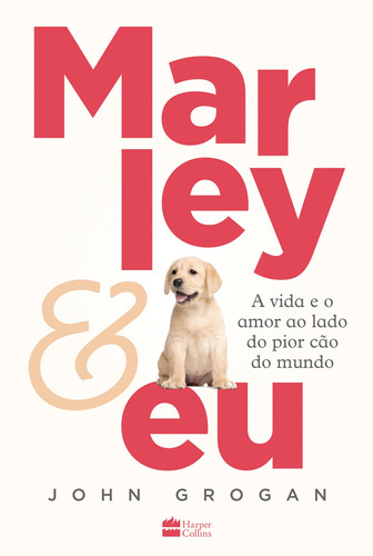 Marley & eu: A vida e o amor ao lado do pior cão do mundo, de Grogan, John. Casa dos Livros Editora Ltda, capa mole em português, 2020