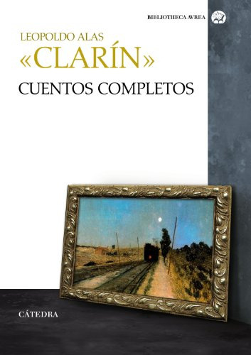 Libro Cuentos Completos De «clarín» Leopoldo Alas Catedra