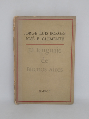 El Lenguaje De Buenos Aires Jorge L Borges Y Jose E Clemente