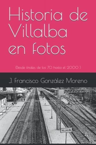 Libro: Historia De Villalba En Fotos (edición En Español)