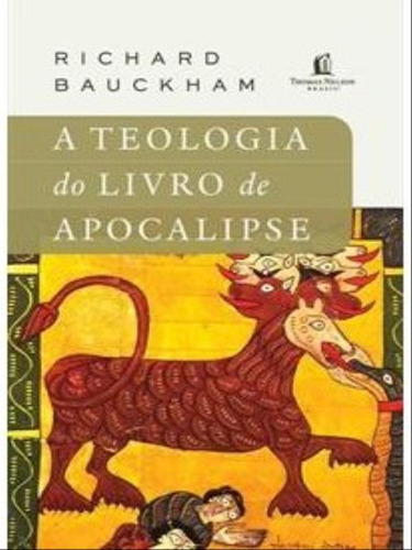 A Teologia Do Livro De Apocalipse, De Bauckham, Richard. Editora Thomas Nelson Brasil, Capa Mole Em Português