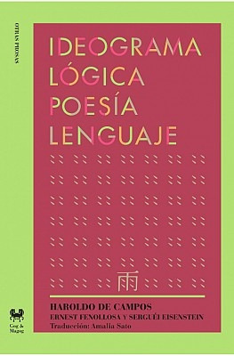 Ideograma Lógica Poesia Lenguaje - De Campos , Fenollosa Y O