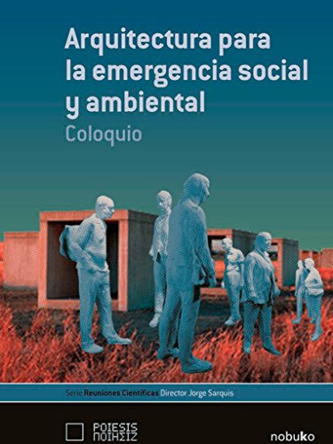 Arquitectura Para La Emergencia Social Y Ambiental.coloquio, De Sarquis, Jorge. Editorial Nobuko Diseño, Tapa Blanda En Español, 9999