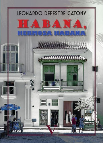 Habana, Hermosa Habana, De Leonardo Depestre Catony. Editorial Verbum, Tapa Blanda En Español, 2020