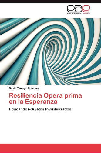 Libro: Resiliencia Opera Prima En La Esperanza: Educandos-su