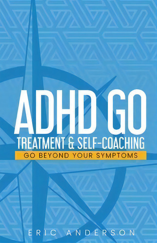 Adhd Go : Treatment & Self-coaching, De Eric Anderson. Editorial Anderrez Design, Tapa Blanda En Inglés