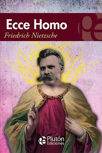 Ecce Homo - Friedrich Nietzsche
