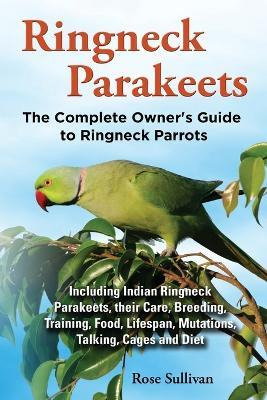 Libro Ringneck Parakeets, The Complete Owner's Guide To R...