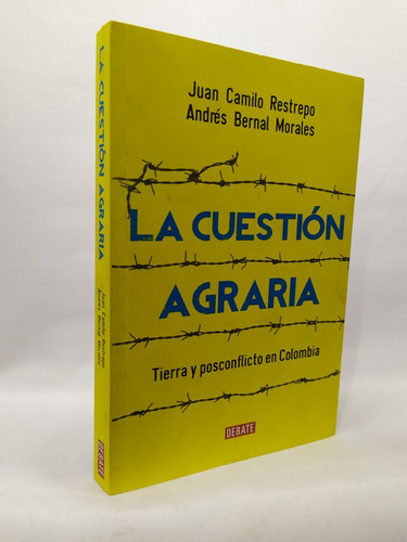 La Cuestión Agraria. Tierra Y Posconflicto En Colombia