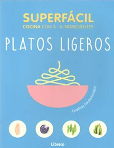 Superfácil Platos Ligeros :cocina Con 4-6 Ingredientes: Coci