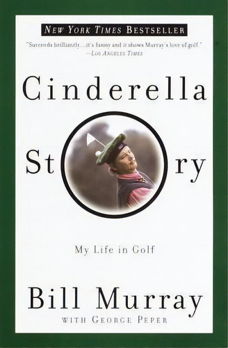 Cinderella Story : My Life In Golf, De Bill Murray. Editorial Broadway Books (a Division Of Bantam Doubleday Dell Publishing Group Inc), Tapa Blanda En Inglés, 2000