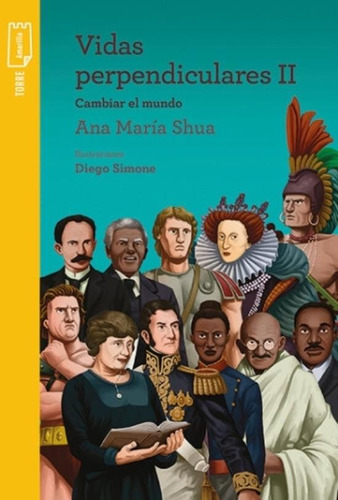 Vidas Perpendiculares Ii - Torre De Papel Amarilla - Ana Maria Shua, de Shua, Ana María. Editorial Norma, tapa blanda en español, 2022