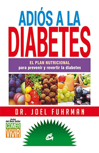 Libro Adios A La Diabetes De Fuhrman, Joel Gaia