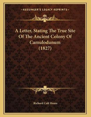 Libro A Letter, Stating The True Site Of The Ancient Colo...