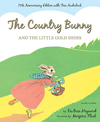The Country Bunny And The Little Gold Shoes 75th Anniversary Edition: An Easter And Springtime Book, De Heyward, Dubose. Editorial Clarion Books, Tapa Pasta Dura, Edición Anniversary En Inglés, 2014