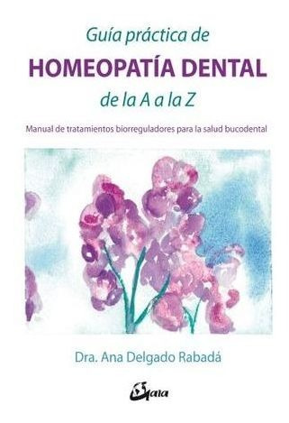 Libro Guia Practica De Homeopatia Dental De La A A  Original