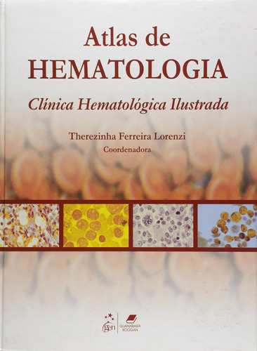 Atlas de Hematologia - Clínica Hematológica Ilustrada, de Lorenzi. Editora Guanabara Koogan Ltda., capa mole em português, 2005
