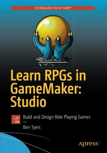 Learn Rpgs In Gamemaker Studio Build And Design Role Playing