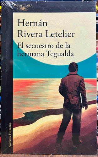 El Secuestro De La Hermana Tegualda - Hernán Rivera Letelier
