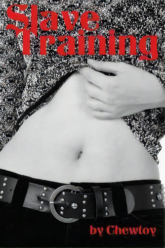 Slave Training, De Chew Toy. Editorial Createspace Independent Publishing Platform, Tapa Blanda En Inglés