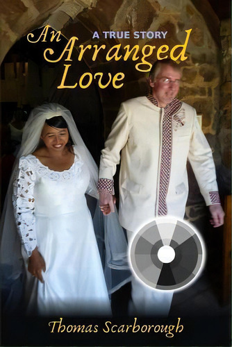 An Arranged Love : Black And White Photo Edition, De Thomas O Scarborough. Editorial Createspace Independent Publishing Platform, Tapa Blanda En Inglés