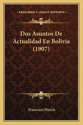 Libro Dos Asuntos De Actualidad En Bolivia (1907) - Franc...