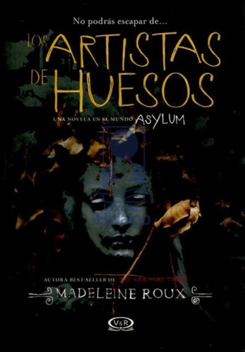 Libro Los Artistas De Huesos - Madeleine Roux