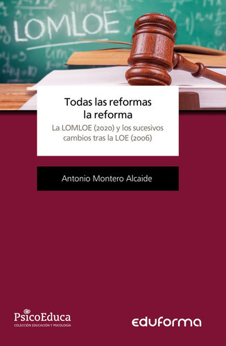 Todas las reformas la reforma, La LOMLOE (2020) y los sucesivos cambios tras la LOE (2006), de MONTERO ALCAIDE, ANTONIO. Editorial MAD, tapa blanda en español