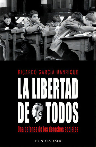 La Libertad De Todos, De García Manrique, Ricardo. Editorial El Viejo Topo, Tapa Blanda En Español