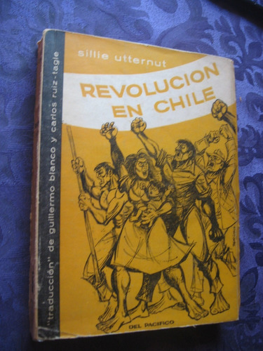 Revolución En Chile Autor Sillie Utternut 10a. Edición 1963