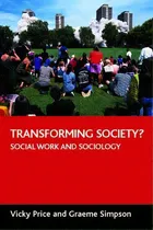 Comprar Transforming Society? : Social Work And Sociology: Social Work And Sociology, De Graeme Simpson., Vol. 1. Editorial Policy Press, Tapa Blanda En Inglés