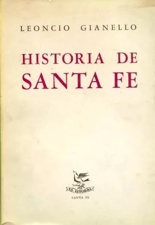 Leoncio Gianello: Historia De Santa Fe