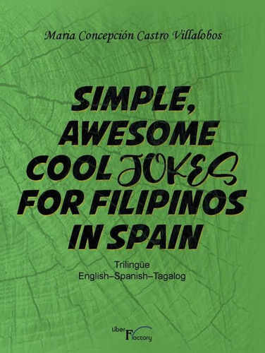 Simple awesome cool jokes for filipinos in Spain, de María cepción Castro Villalobos. Editorial Liber Factory, tapa blanda en español, 2022