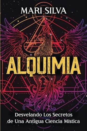 Alquimia: Desvelando Los Secretos De Una Antigua Ciencia Mística (filosofías Espirituales) (spanish Edition), De Silva, Mari. Editorial Oem, Tapa Blanda En Español