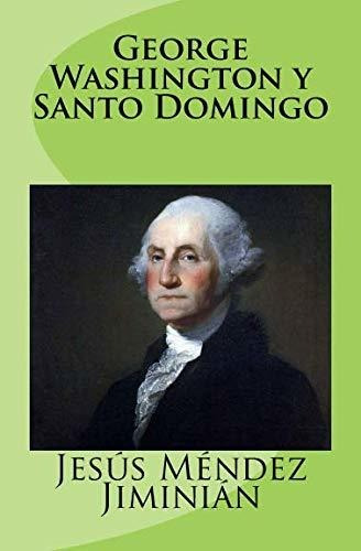 Libro George Washington Y Santo Domingo (spanish Editio Lhs1