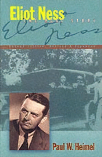 Eliot Ness, De Paul W. Heimel. Editorial Cumberland House Publishing Us, Tapa Blanda En Inglés