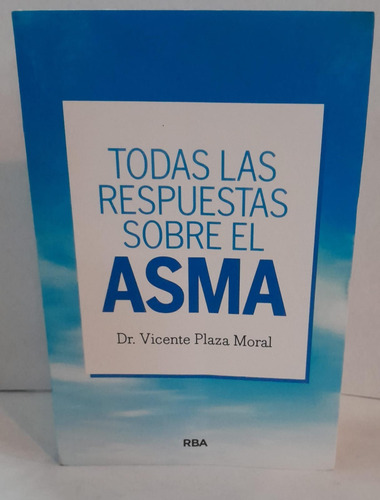 Todas Las Respuestas Sobre El Asma- Plaza Moral - Rba 
