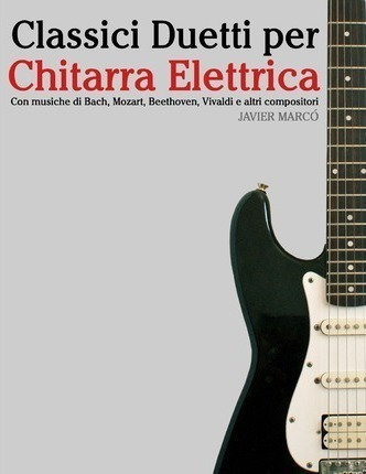 Classici Duetti Per Chitarra Elettrica : Facile Chitarra ...