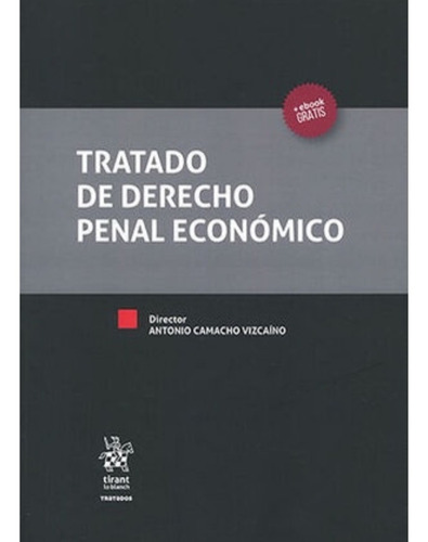 Tratado De Derecho Penal Económico, De Camacho Vizcaíno, Antonio. Editorial Tirant Lo Blanch, Tapa Dura, Edición 1.ª Ed. En Español, 2019