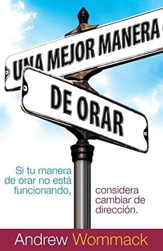 Libro: Una Mejor Manera De Orar A Better Way To Pray: Si Tu