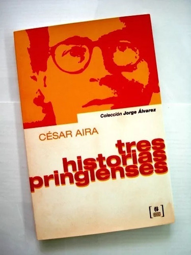 César Aira, Tres Historias Pringlenses - L04