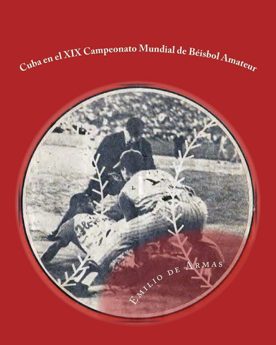 Libro: Cuba En El Xix Campeonato Mundial De Beisbol Amateur: