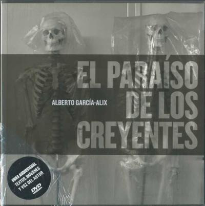 Aberto García-alix, El Paraíso De Los Creyentes - Alberto Ga