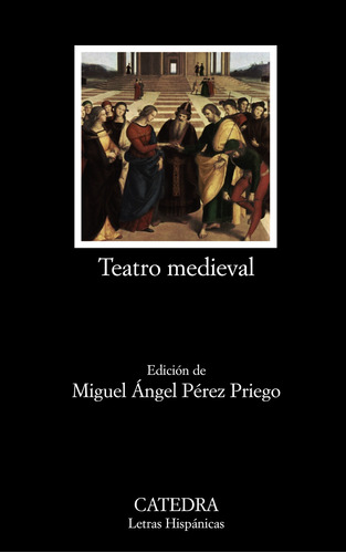 Teatro medieval, de Varios autores. Serie Letras Hispánicas Editorial Cátedra, tapa blanda en español, 2009
