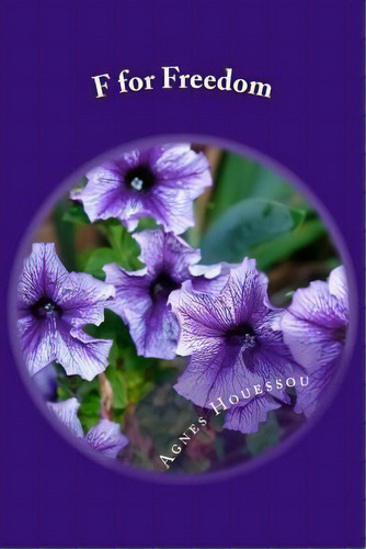 F For Freedom, De Agnes Houessou. Editorial Createspace Independent Publishing Platform, Tapa Blanda En Inglés
