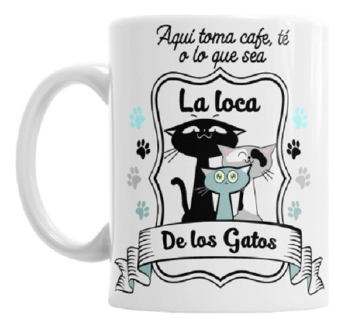 Tazas Jarro Mug Aquí Toma Café Té La Loca De Los Gatos