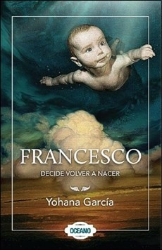 Libro Francesco  Decide Volver A Nacer  ( Libro 2 De La Saga